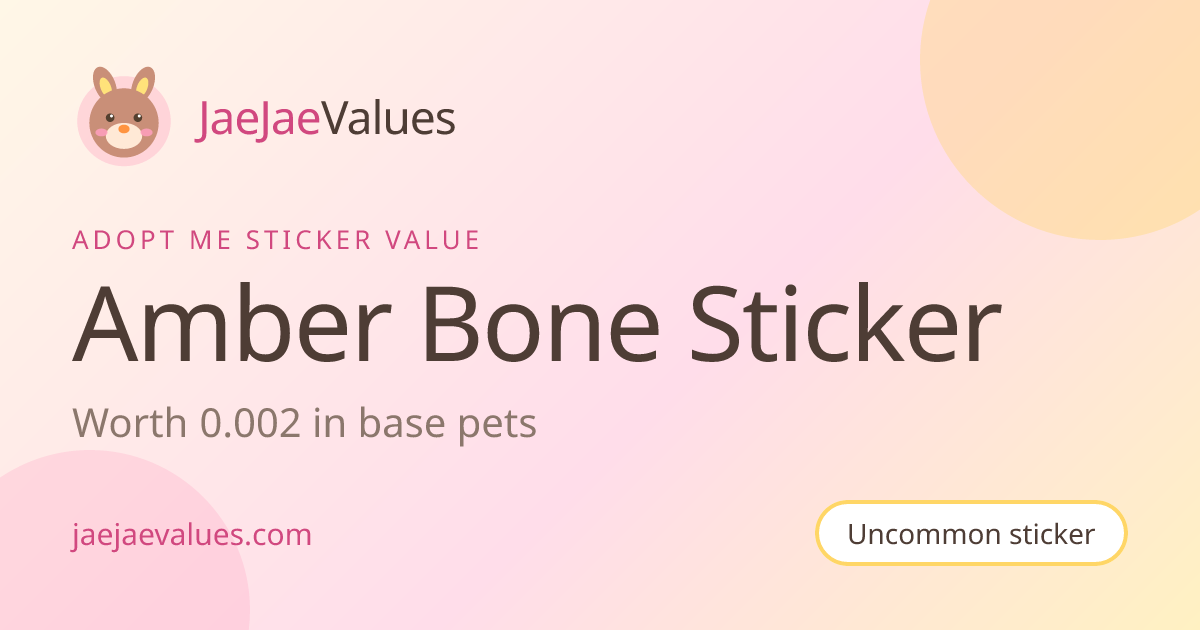 Amber Bone Sticker Value in Adopt Me 2026 | JaeJaeValues