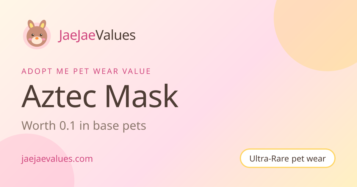 Aztec Mask Value in Adopt Me 2026 | JaeJaeValues
