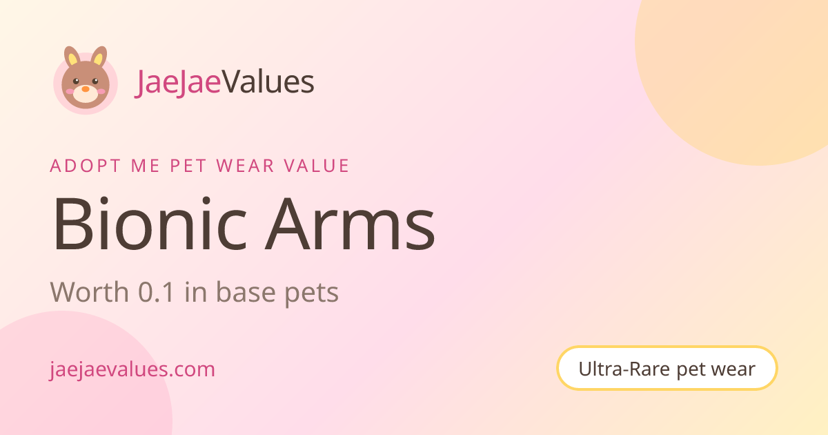 Bionic Arms Value in Adopt Me 2026 | JaeJaeValues