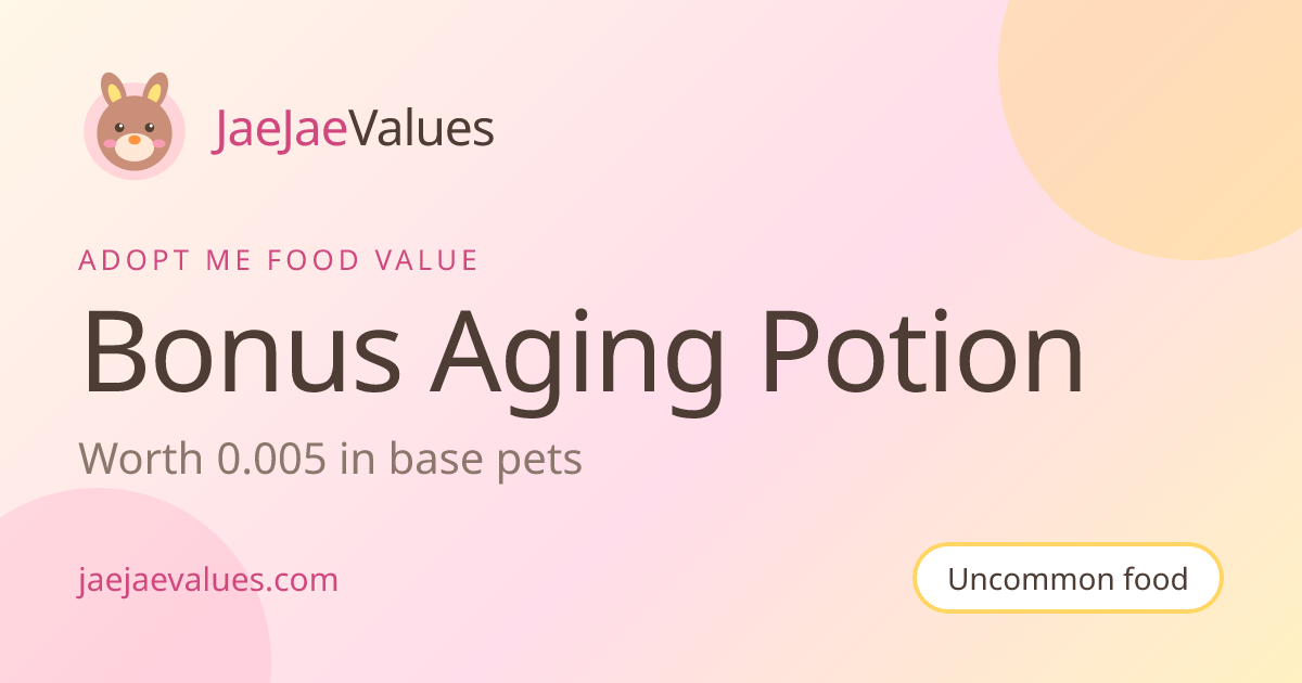 Bonus Aging Potion Value in Adopt Me 2026 | JaeJaeValues