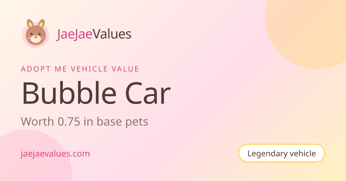 Bubble Car Value in Adopt Me 2026 | JaeJaeValues