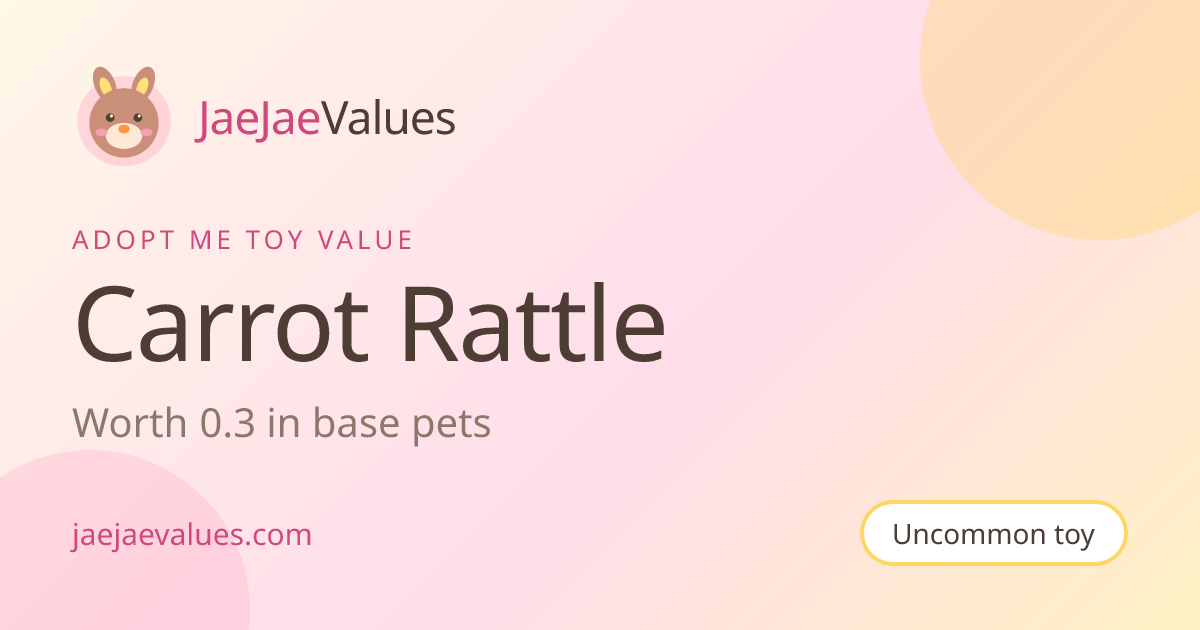 Carrot Rattle Value in Adopt Me 2026 | JaeJaeValues
