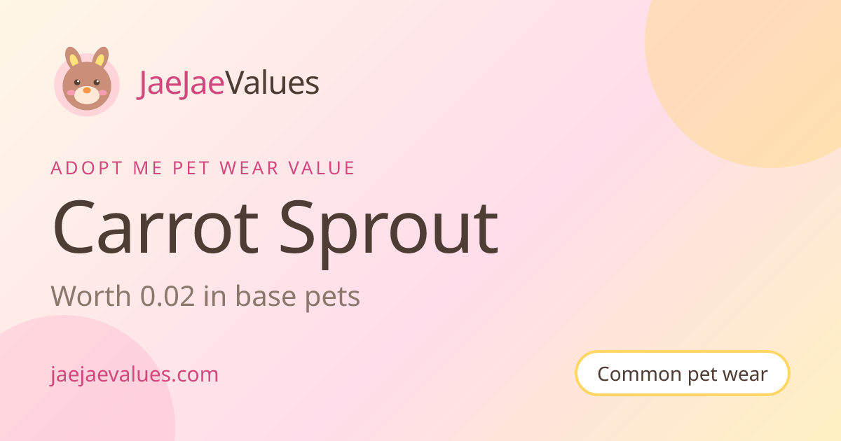 Carrot Sprout Value in Adopt Me 2026 | JaeJaeValues