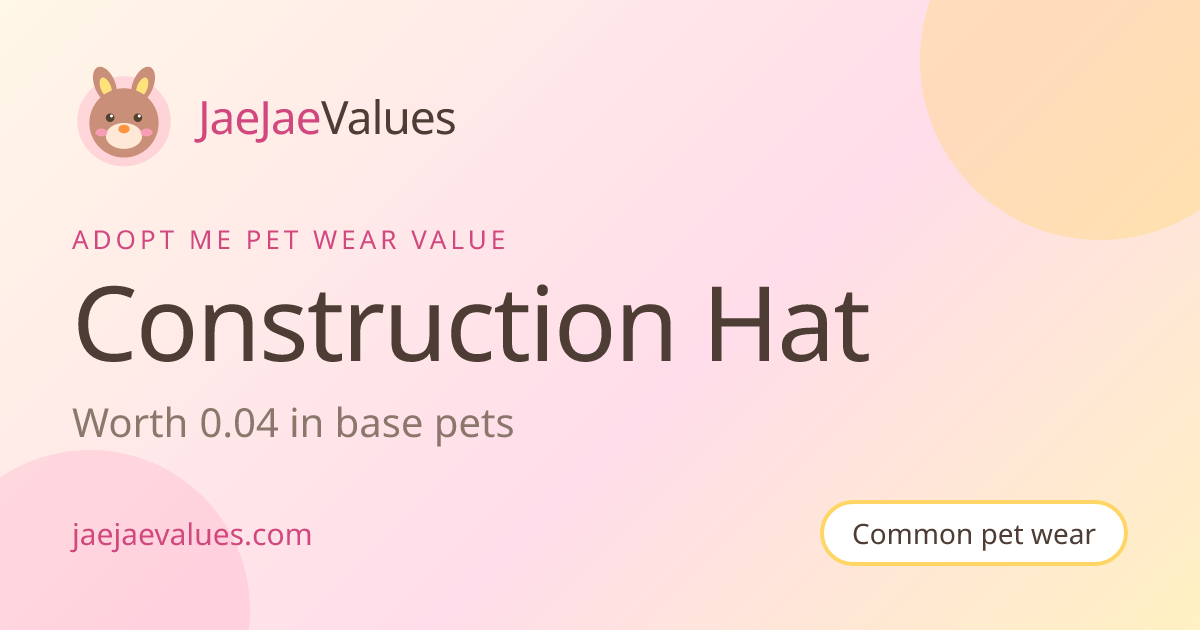 Construction Hat Value in Adopt Me 2026 | JaeJaeValues
