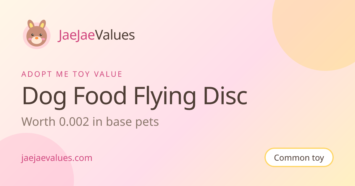 Dog Food Flying Disc Value in Adopt Me 2026 | JaeJaeValues