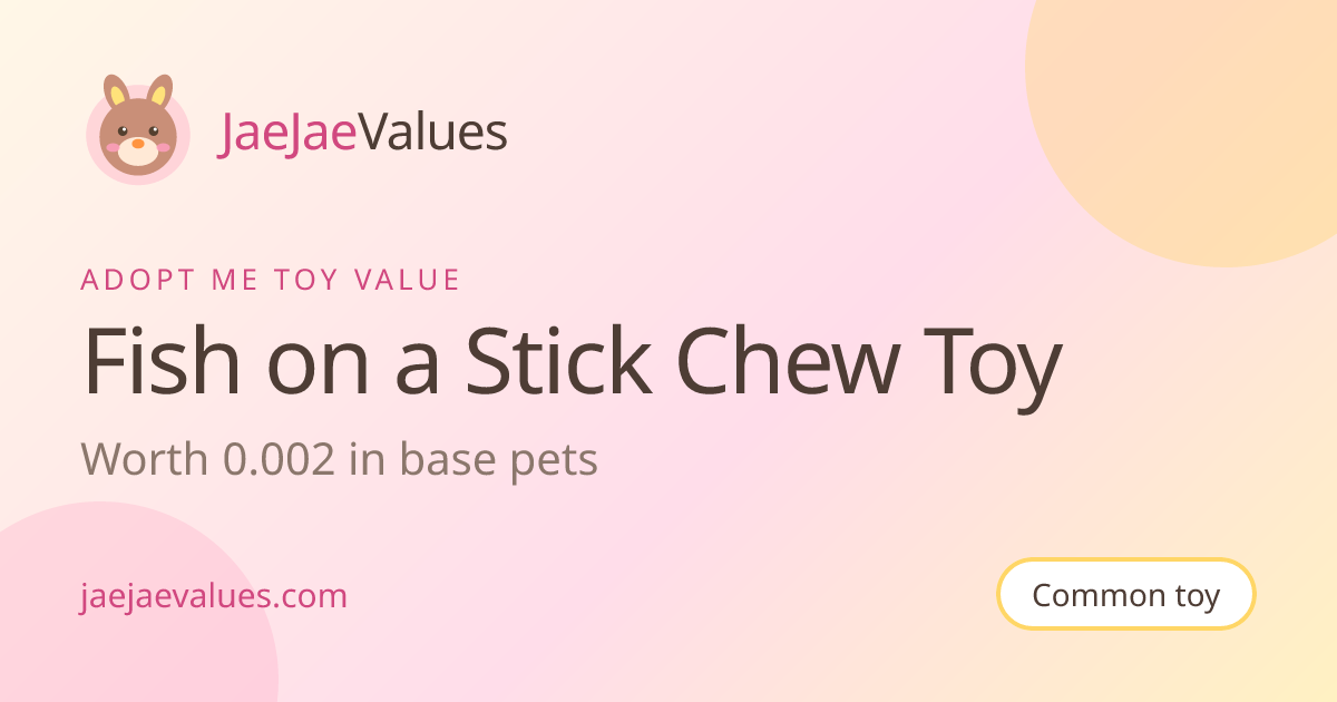 Fish on a Stick Chew Toy Value in Adopt Me 2026 | JaeJaeValues