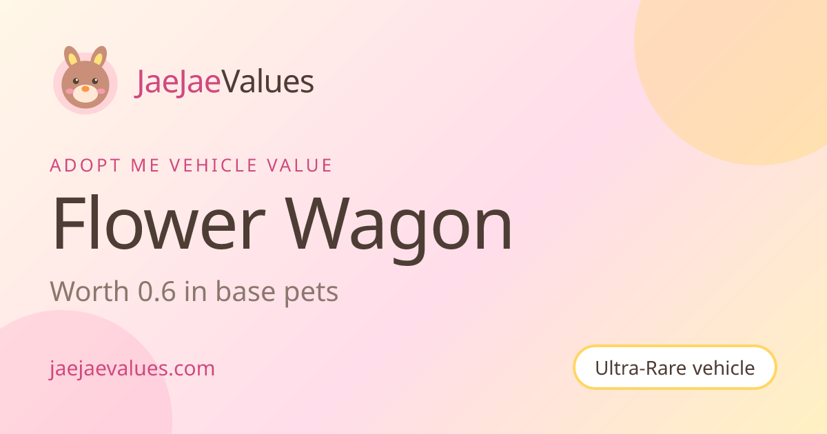 Flower Wagon Value in Adopt Me 2026 | JaeJaeValues