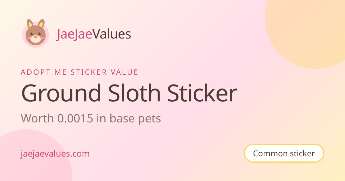 Ground Sloth Sticker Value in Adopt Me 2026 | JaeJaeValues