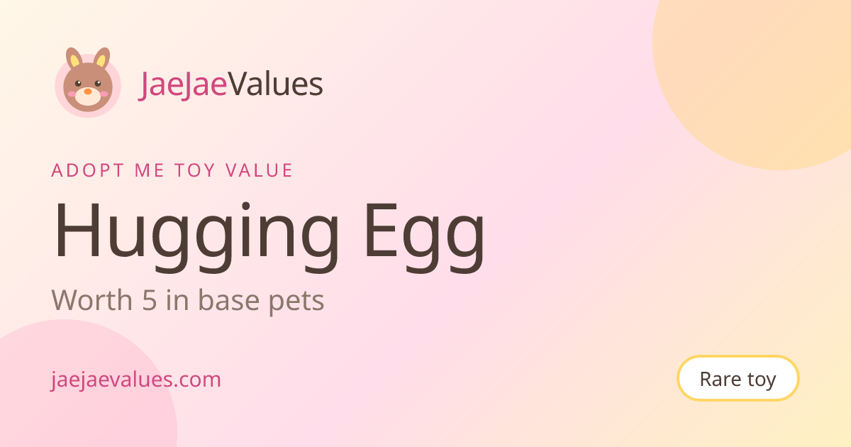 Hugging Egg Value in Adopt Me 2026 | JaeJaeValues