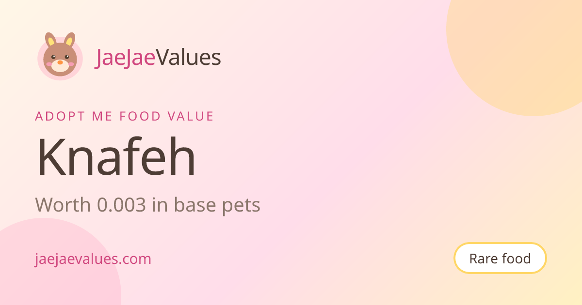 Knafeh Value in Adopt Me 2026 | JaeJaeValues