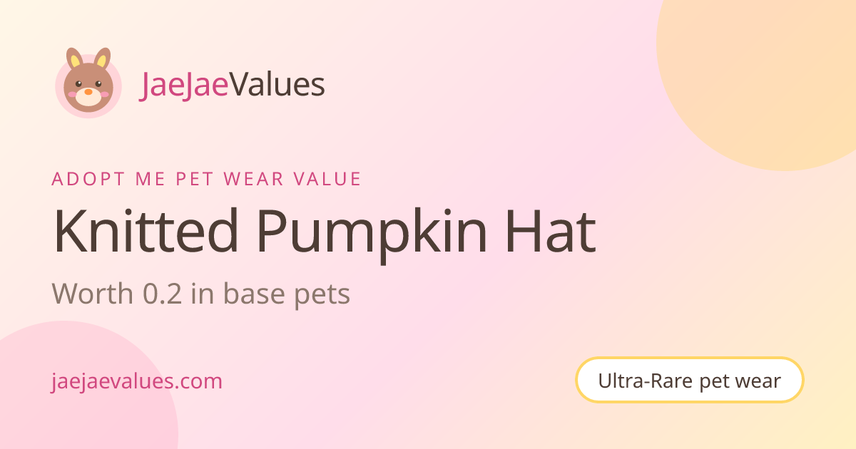 Knitted Pumpkin Hat Value in Adopt Me 2026 | JaeJaeValues