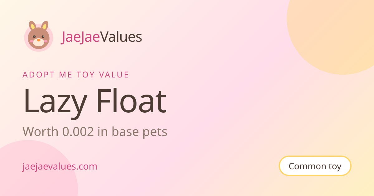 Lazy Float Value in Adopt Me 2026 | JaeJaeValues