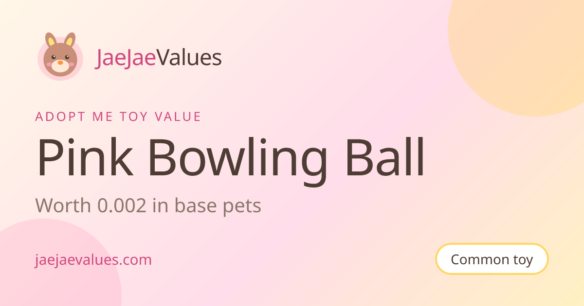 Pink Bowling Ball Value in Adopt Me 2026 | JaeJaeValues