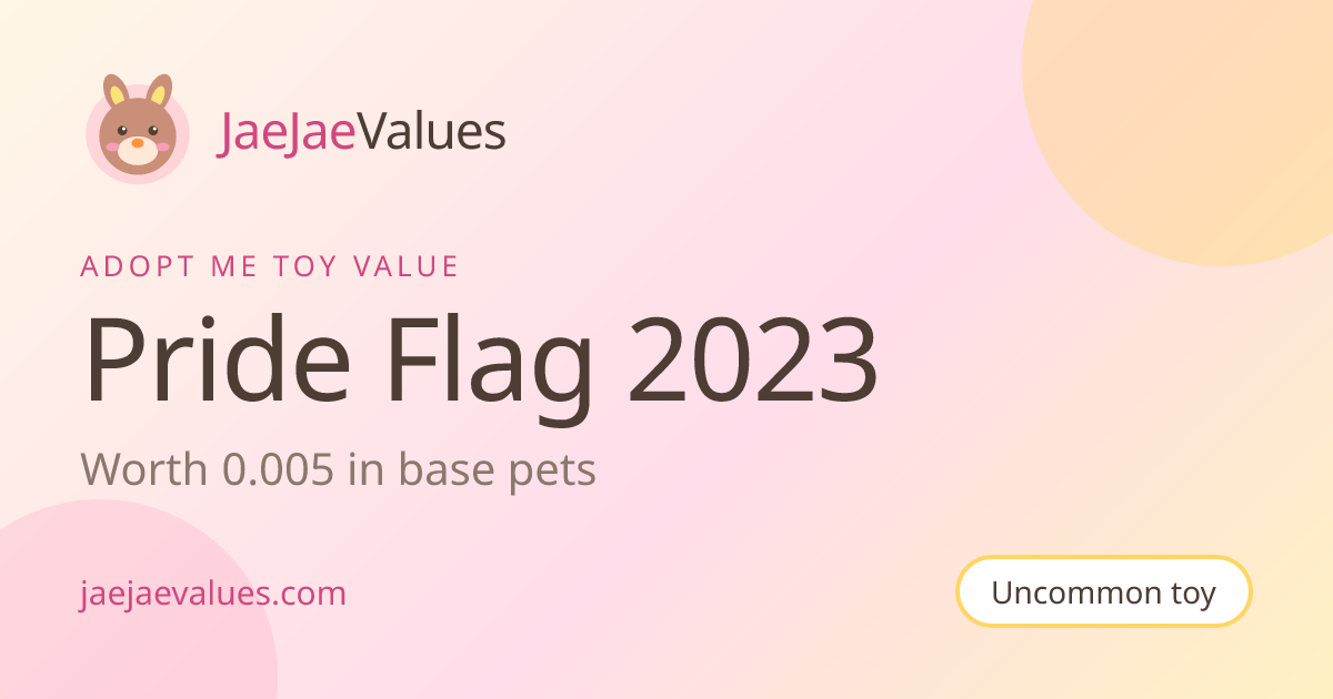 Pride Flag 2023 Value in Adopt Me 2026 | JaeJaeValues