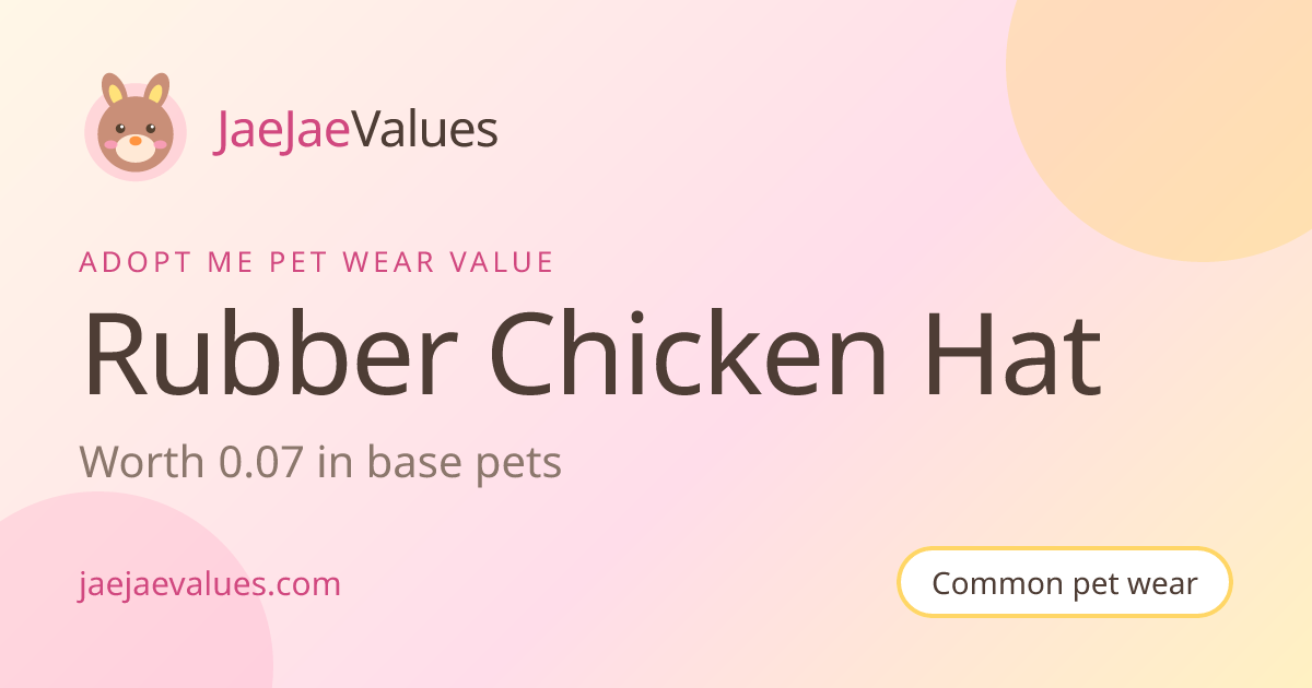 Rubber Chicken Hat Value in Adopt Me 2026 | JaeJaeValues