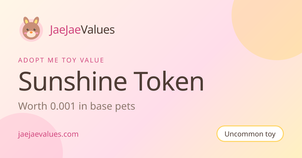 Sunshine Token Value in Adopt Me 2026 | JaeJaeValues