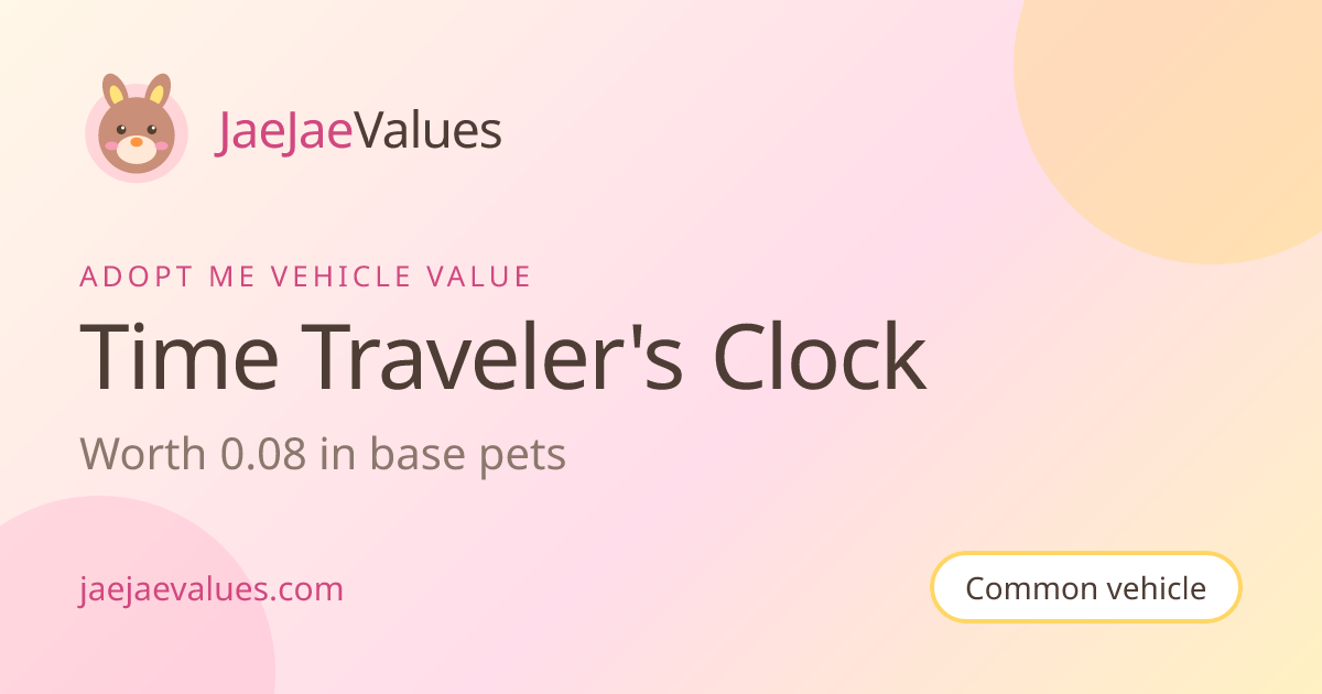 Time Traveler's Clock Value in Adopt Me 2026 | JaeJaeValues