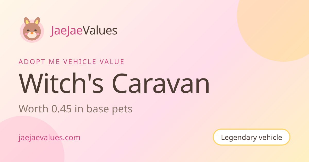 Witch's Caravan Value in Adopt Me 2026 | JaeJaeValues