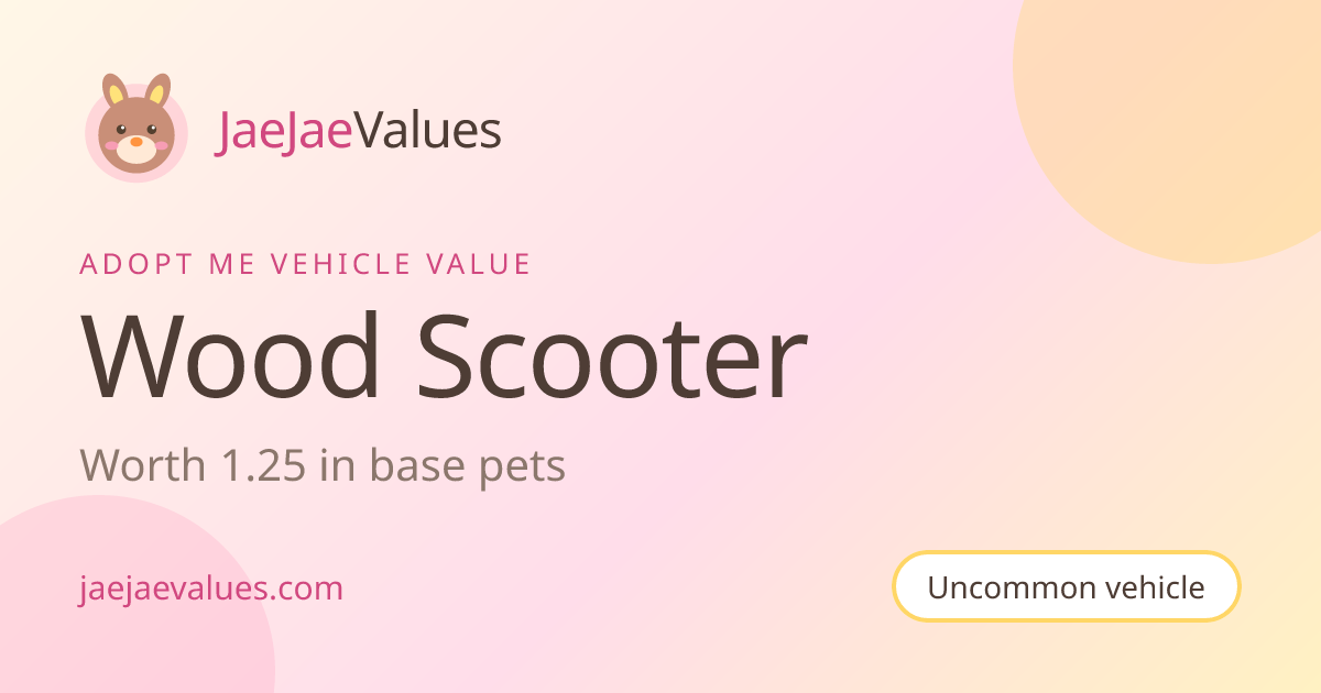 Wood Scooter Value in Adopt Me 2026 | JaeJaeValues